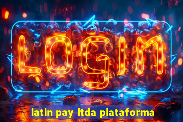 latin pay ltda plataforma